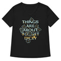 Things Are About To Get Dicey Women S V Neck Tee V Neck T Shirt Everyday Wear