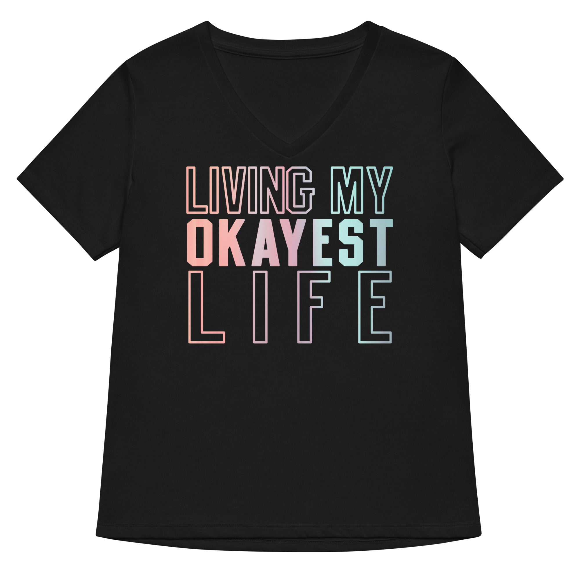 Living My Okayest Life Women S V Neck Tee V Neck T Shirt Minimal Style