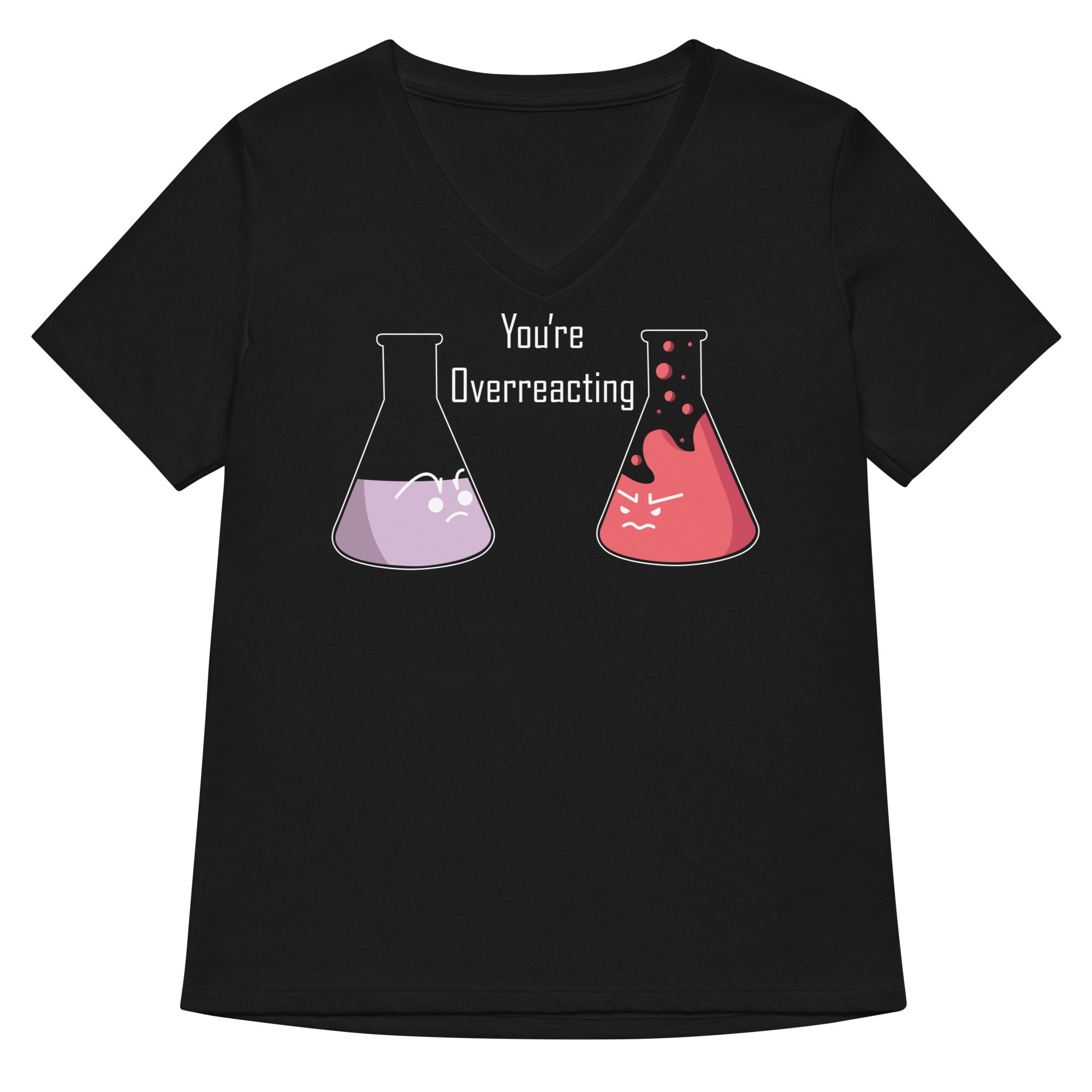 You Re Overreacting Women S V Neck Tee V Neck T Shirt Minimal Style