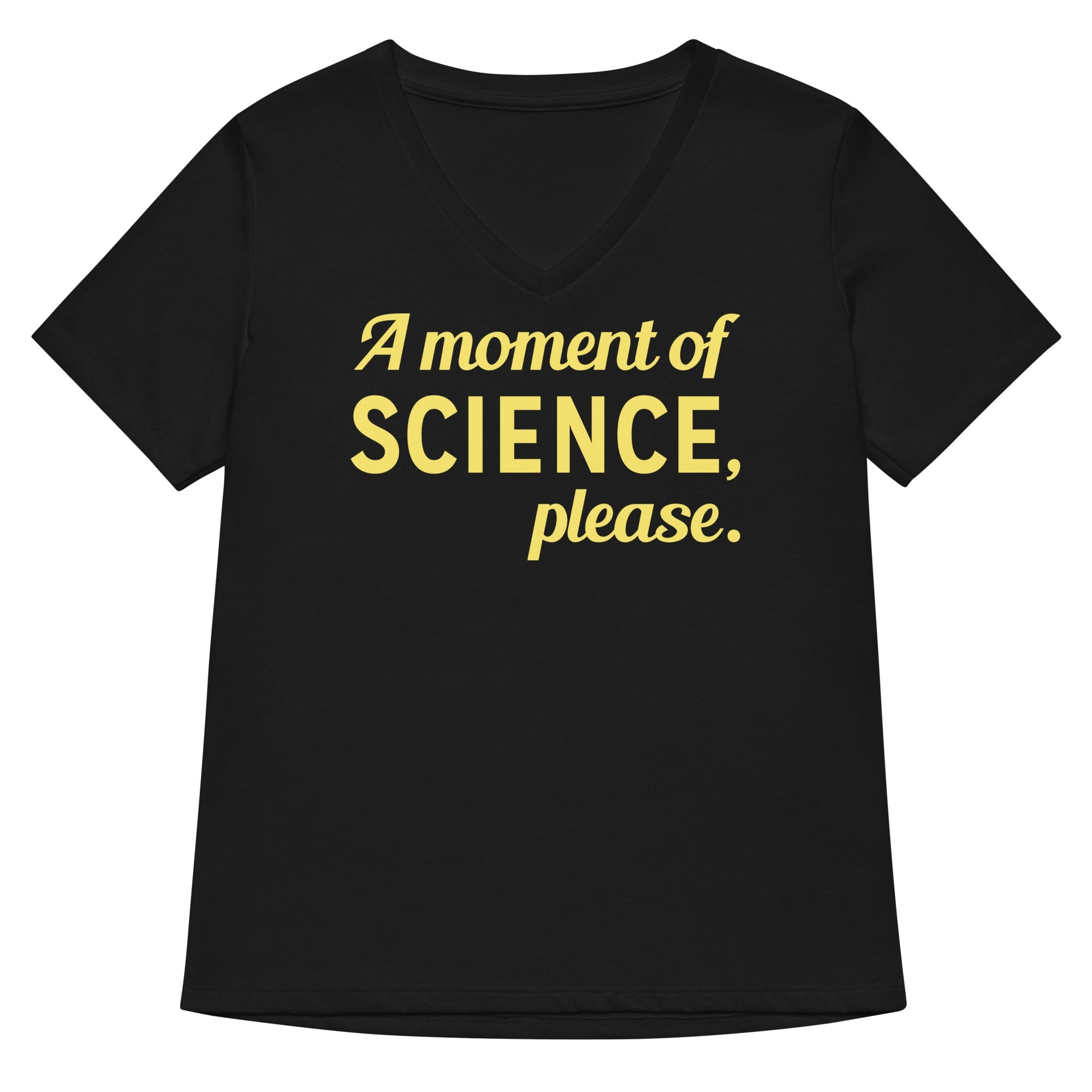 A Moment Of Science Please Women S V Neck Tee V Neck T Shirt Gift Ready
