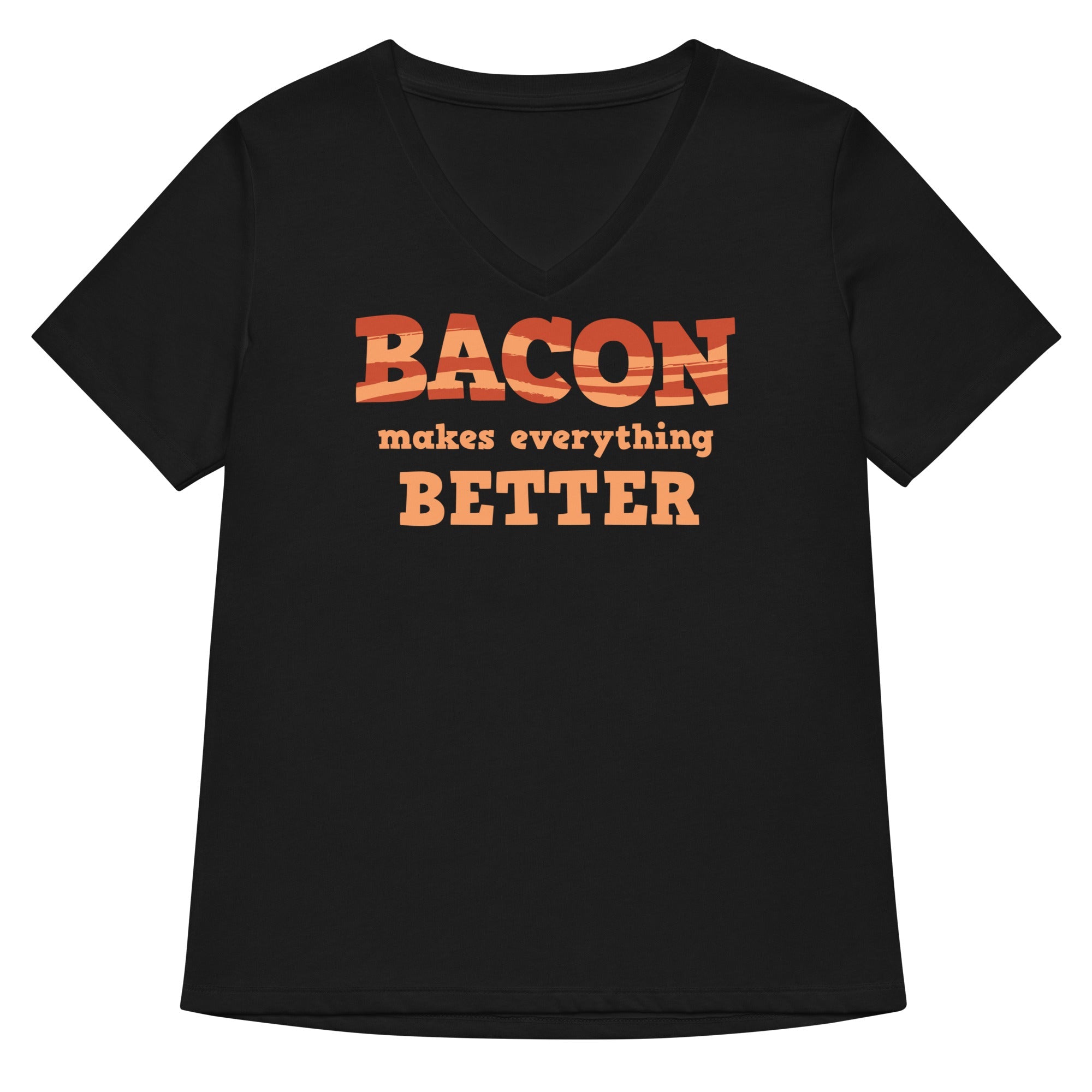Bacon Makes Everything Better Women S V Neck Tee V Neck T Shirt Clean Design