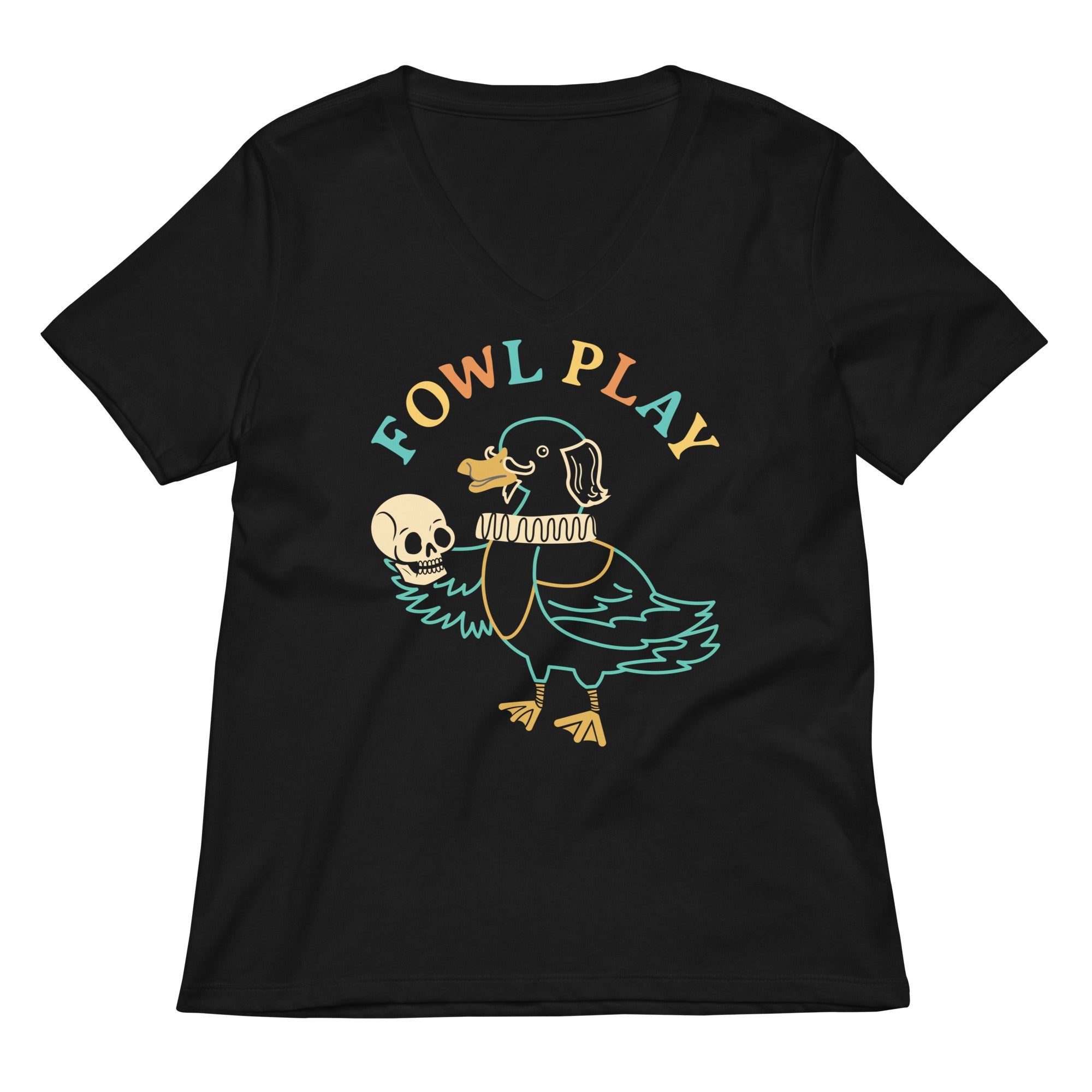 Fowl Play Women S V Neck Tee V Neck T Shirt Clean Design