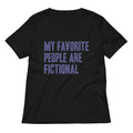 My Favorite People Are Fictional Women S V Neck Tee V Neck T Shirt Clean Design