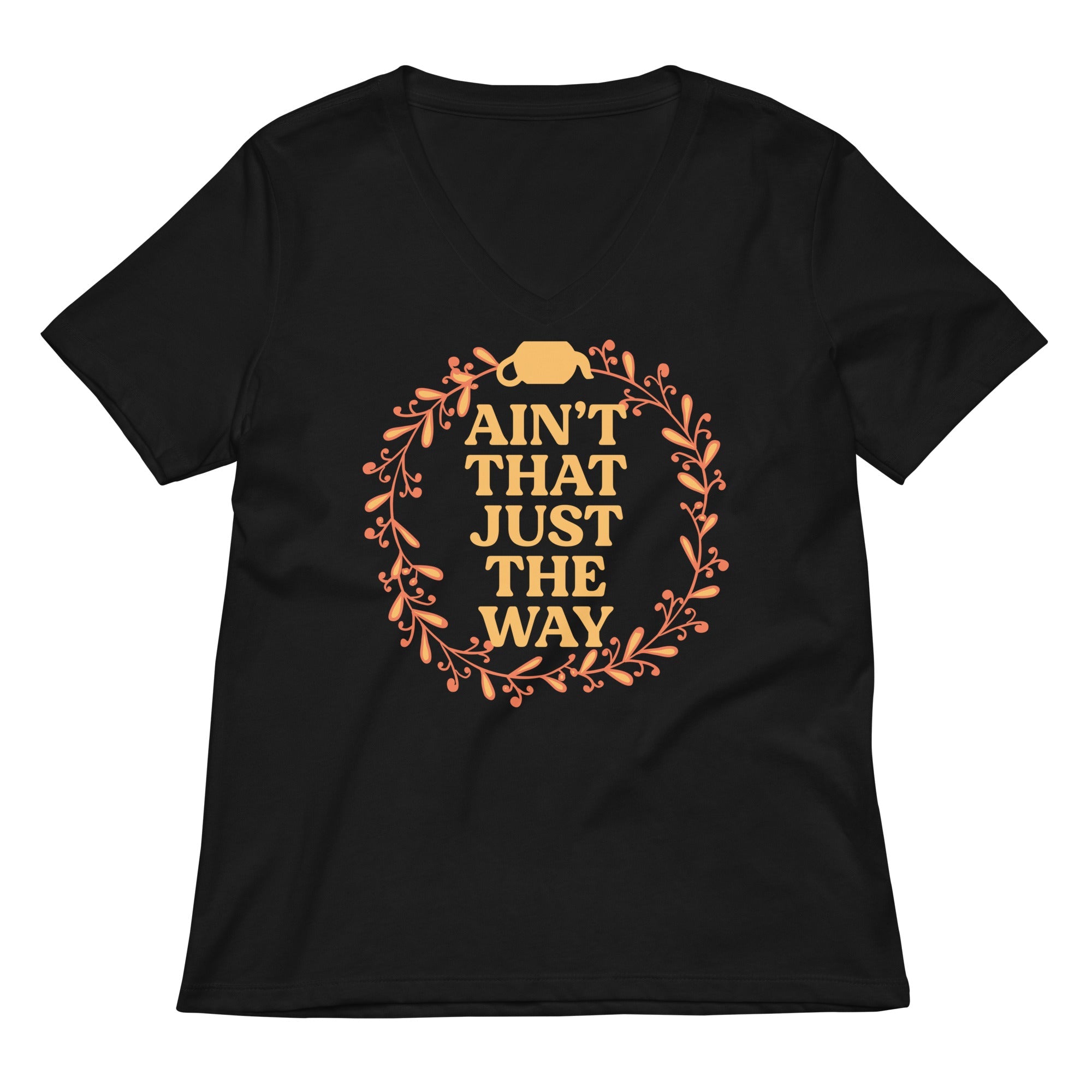 Ain T That Just The Way Women S V Neck Tee V Neck T Shirt Minimal Style