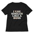 I Use Similes Like A Boss Women S V Neck Tee V Neck T Shirt Gift Ready