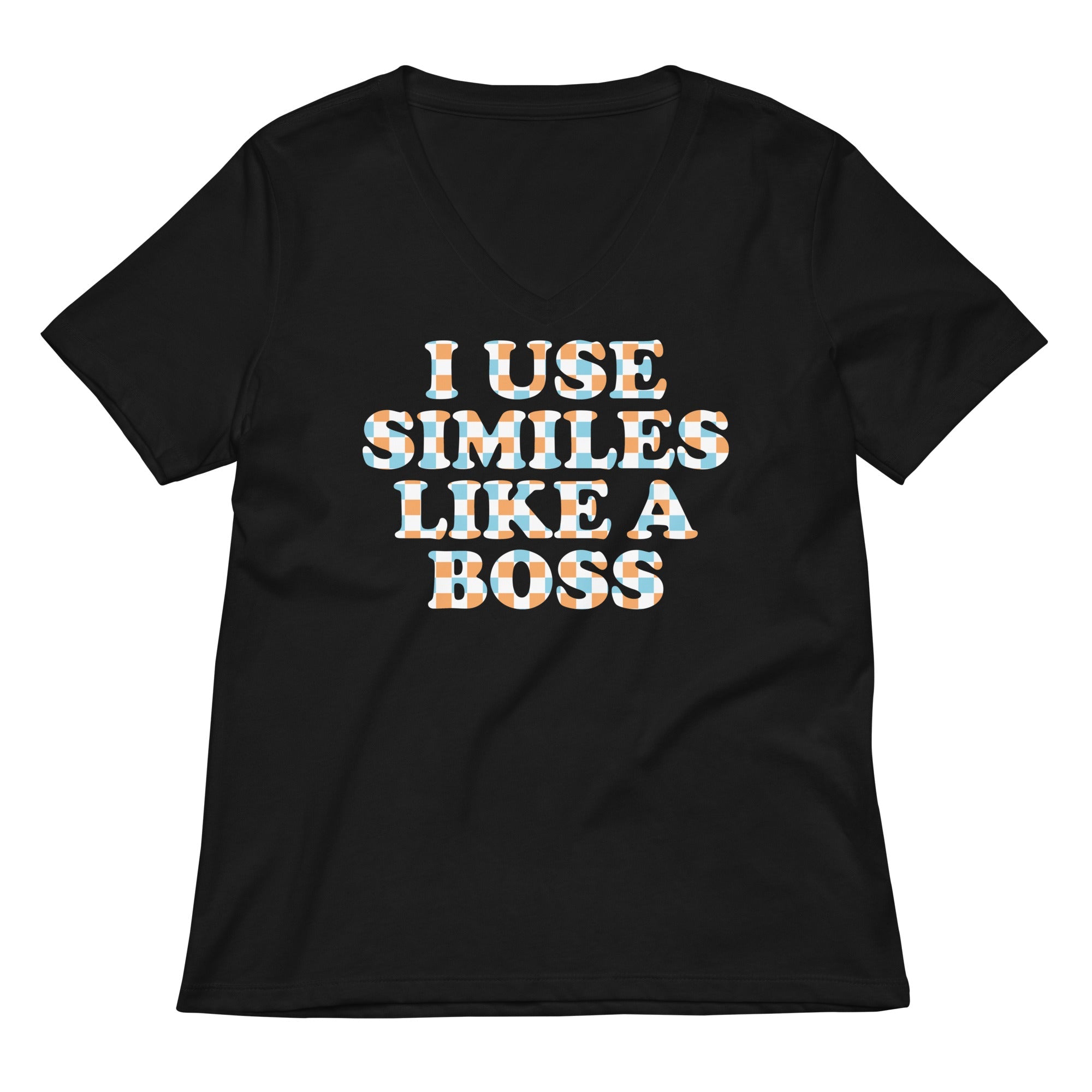 I Use Similes Like A Boss Women S V Neck Tee V Neck T Shirt Gift Ready