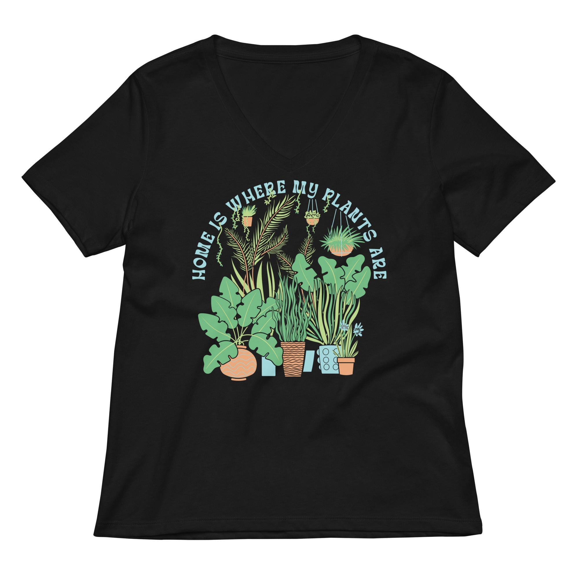 Home Is Where The Plants Are Women S V Neck Tee V Neck T Shirt Everyday Wear
