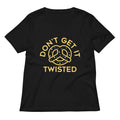 Don T Get It Twisted Women S V Neck Tee V Neck T Shirt Gift Ready