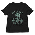 I M Quiet Because My Head Is Loud Women S V Neck Tee V Neck T Shirt Minimal Style