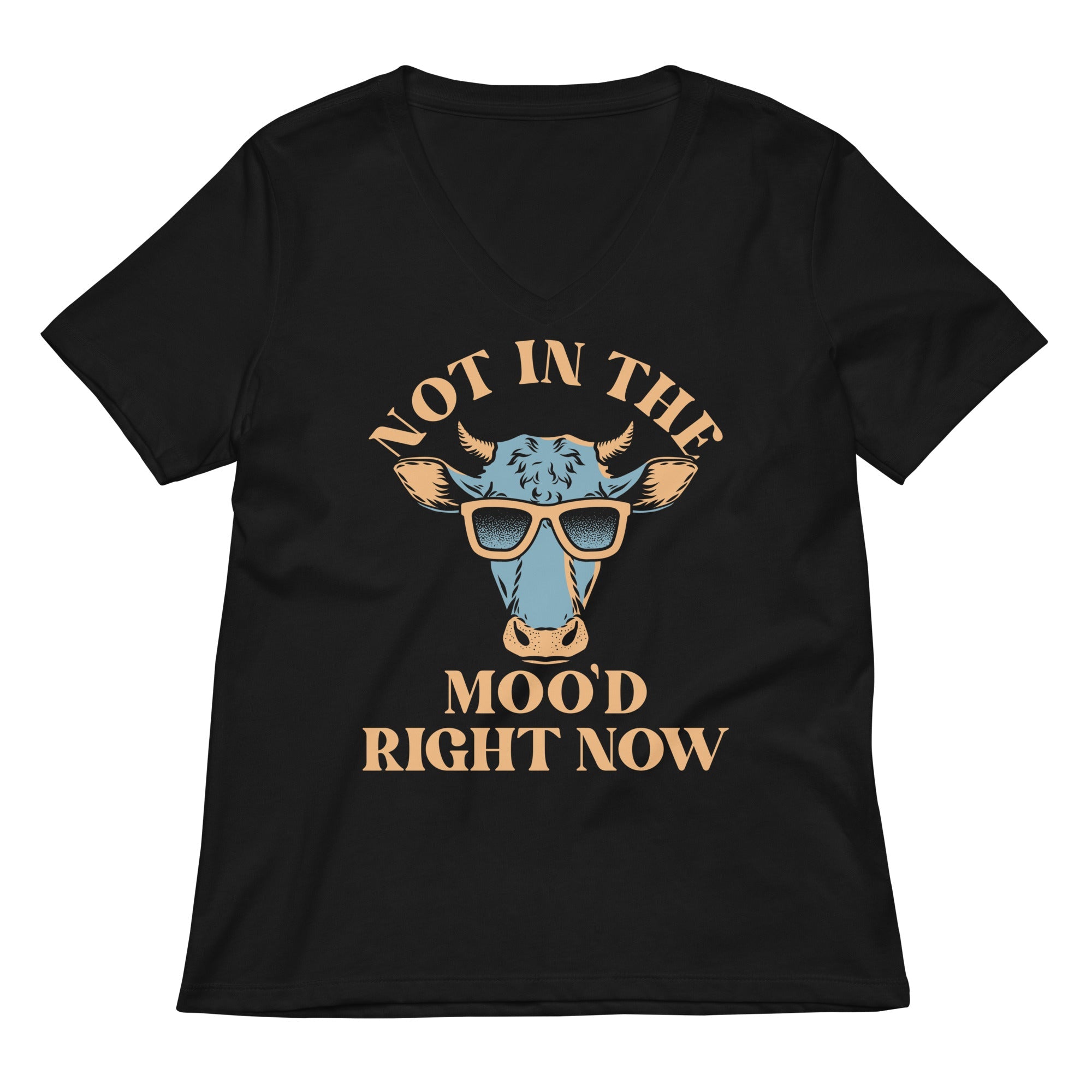 Not In The Moo D Right Now Women S V Neck Tee V Neck T Shirt Gift Ready