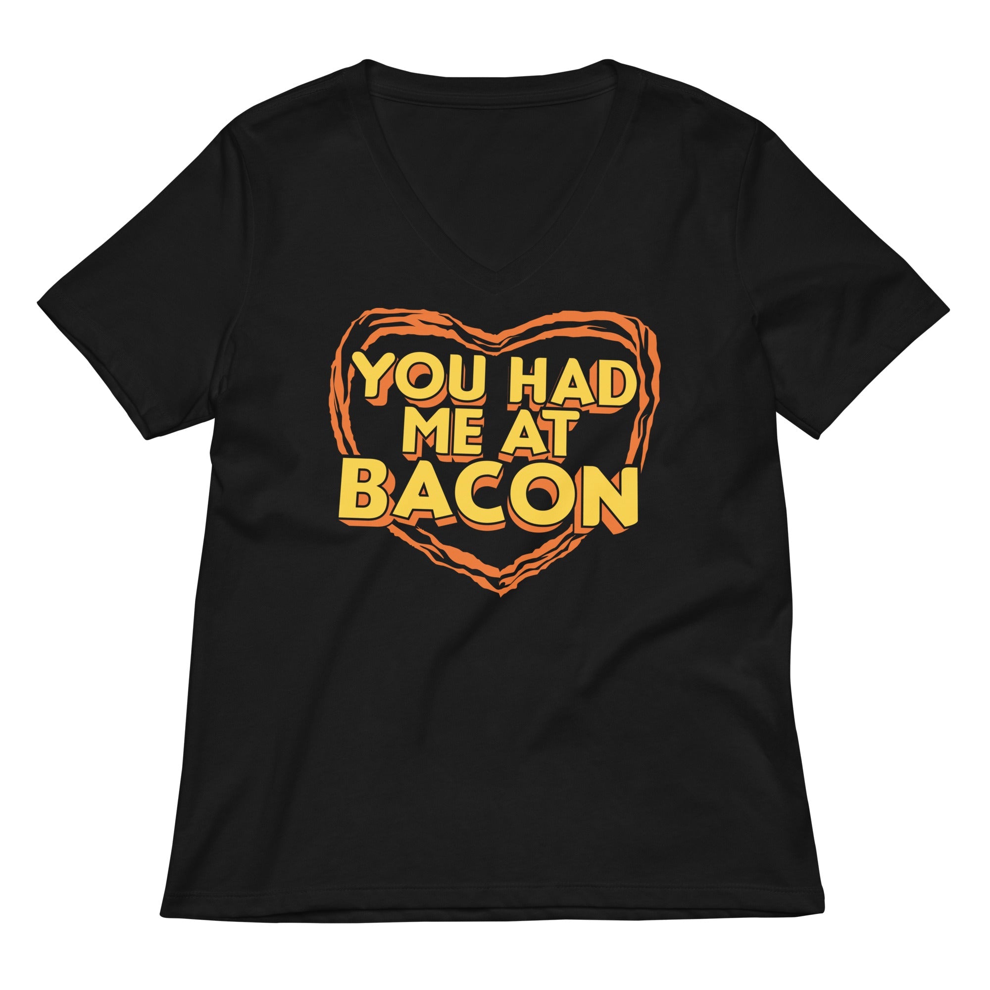 You Had Me At Bacon Women S V Neck Tee V Neck T Shirt Everyday Wear