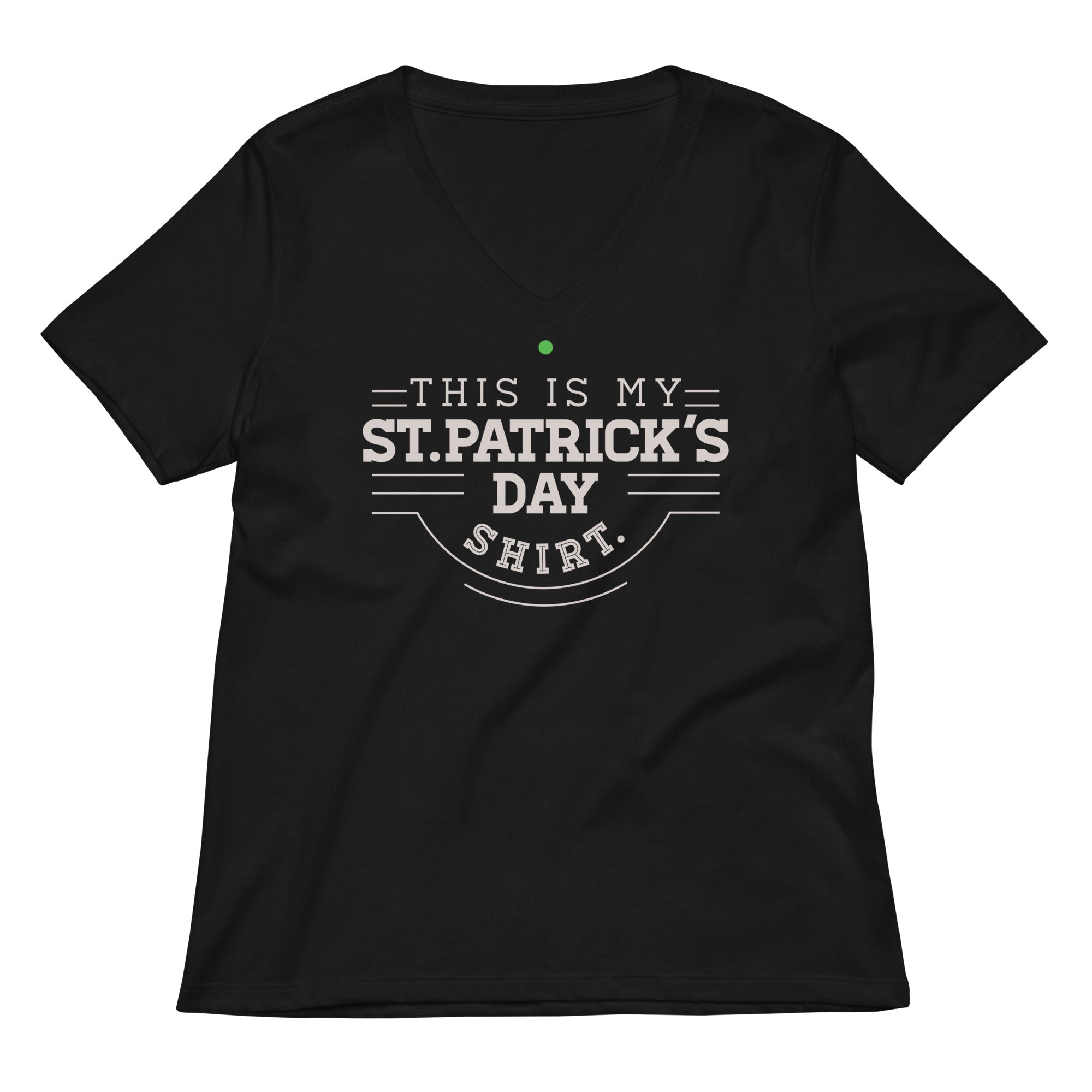 This Is My St Patrick S Day Shirt Women V Neck Tee V Neck T Shirt Premium Print