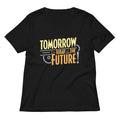 Tomorrow The Today Of Future Women S V Neck Tee V Neck T Shirt Clean Design