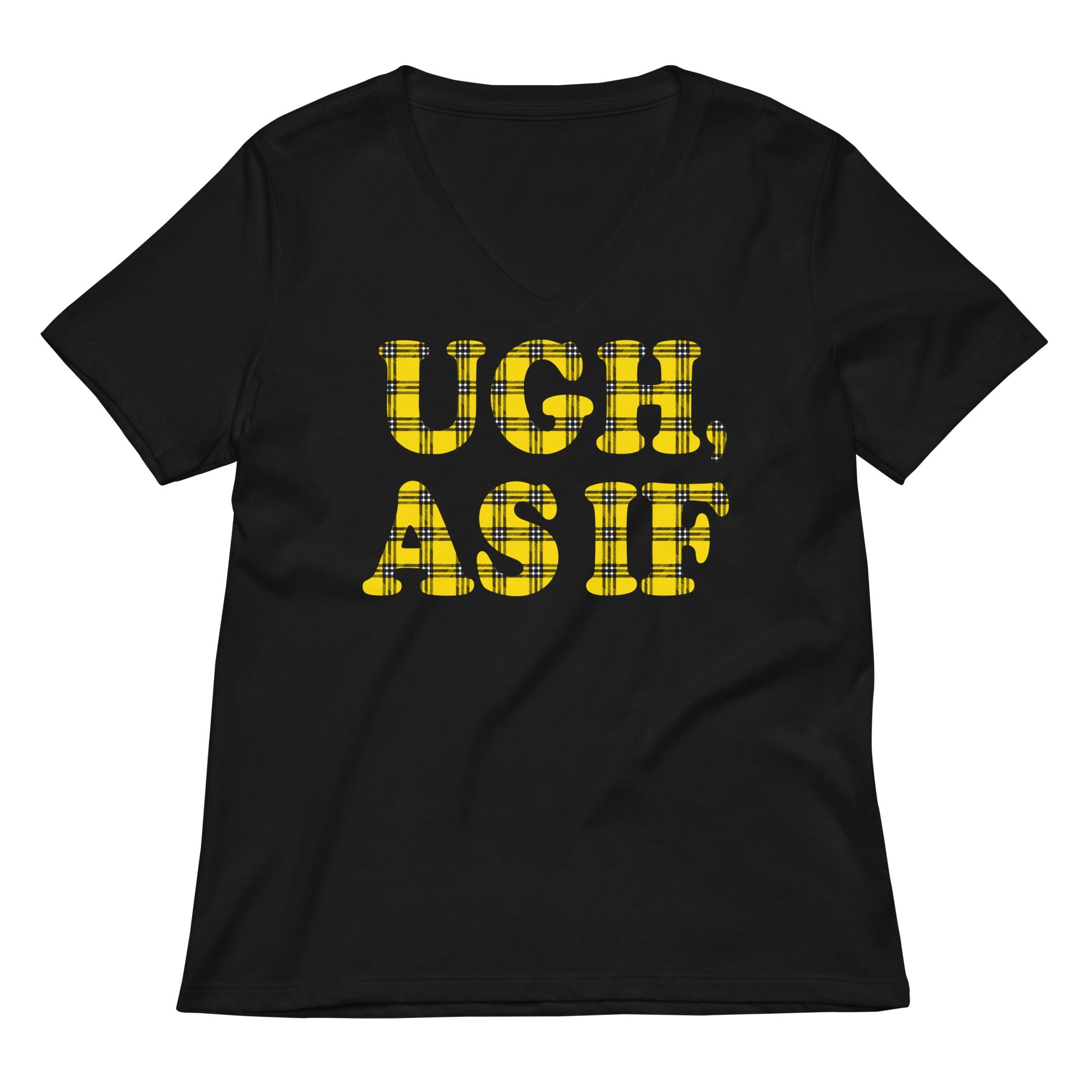 Ugh As If Women S V Neck Tee V Neck T Shirt Premium Print