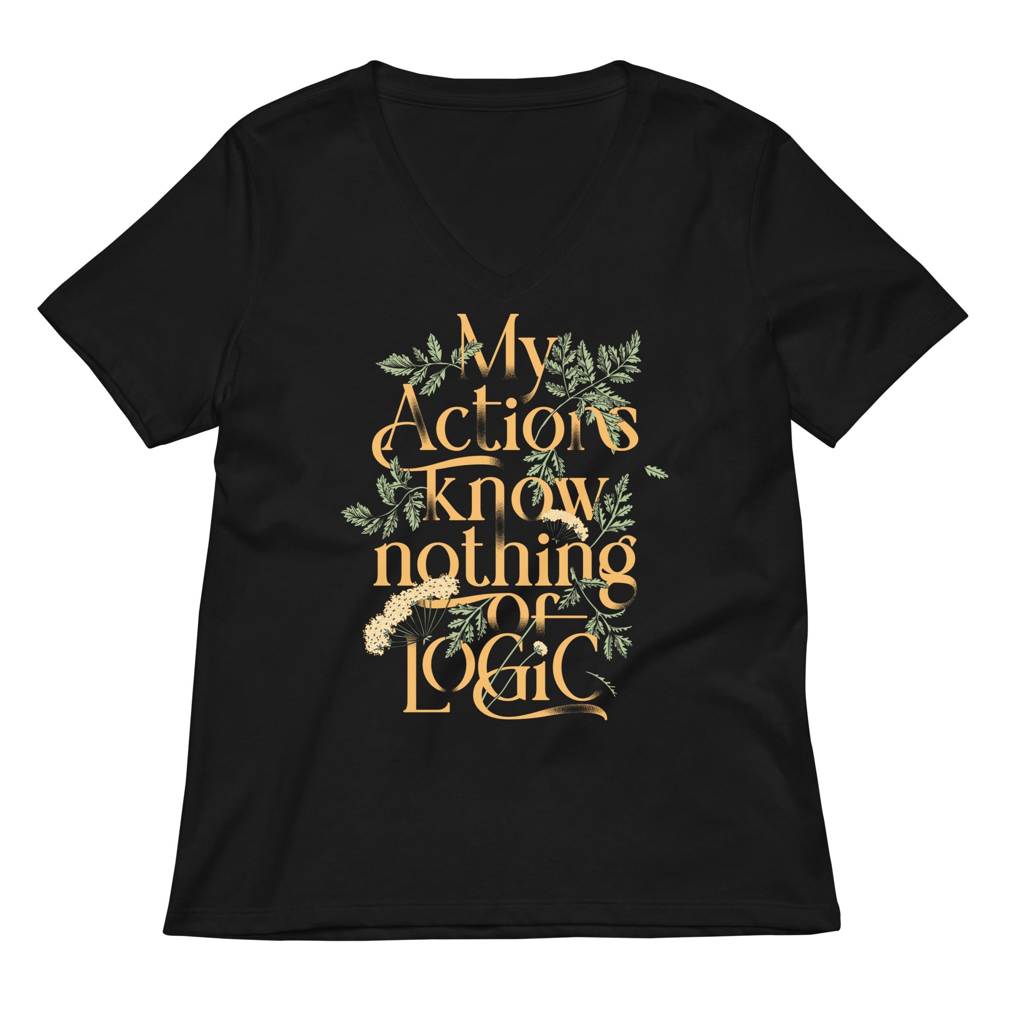 My Actions Know Nothing Of Logic Women S V Neck Tee V Neck T Shirt US Trend
