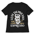 Less Depresso With A Little More Espresso Women S V Neck Tee V Neck T Shirt US Trend