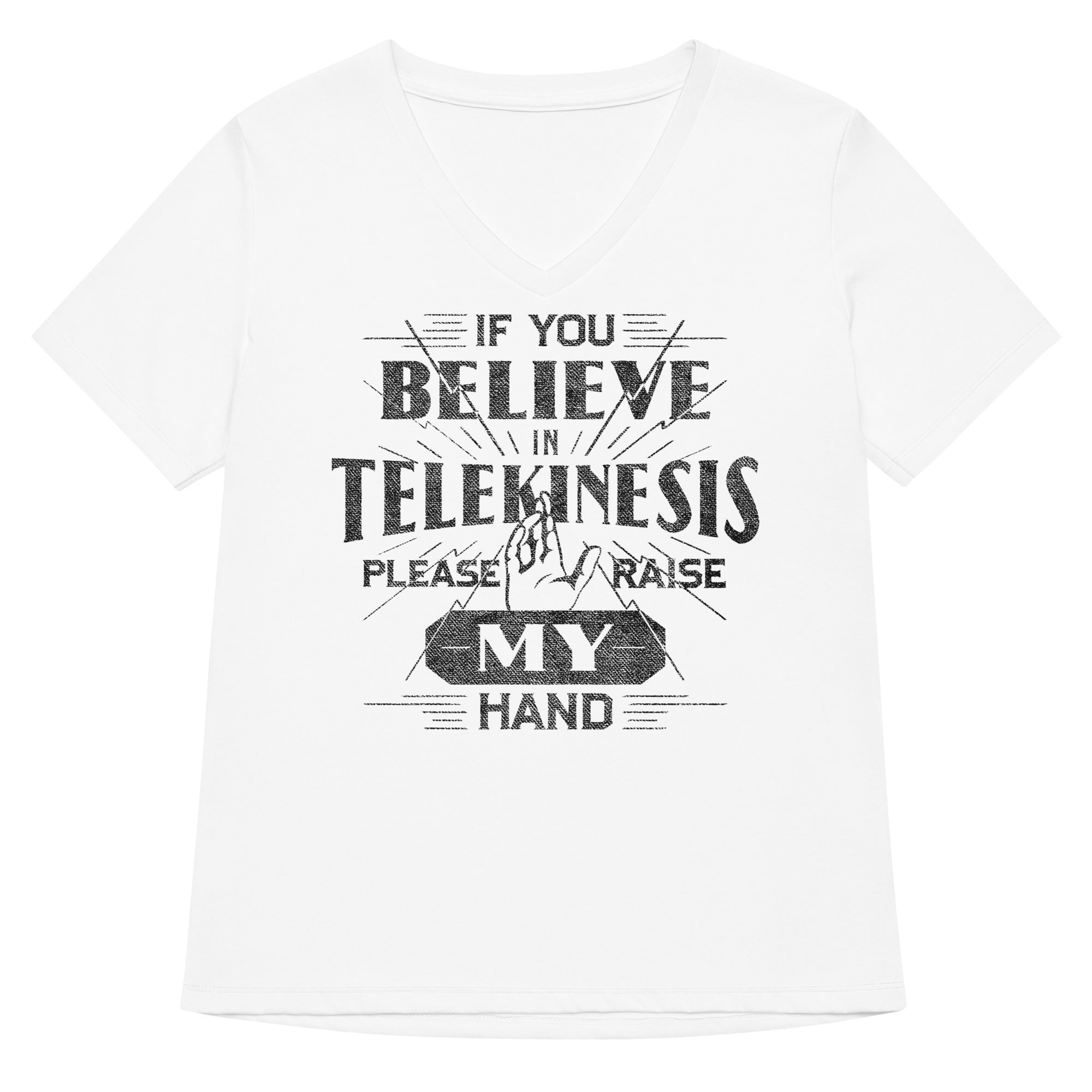 If You Believe In Telekinesis Please Raise My Hand Women S V Neck Tee V Neck T Shirt Everyday Wear