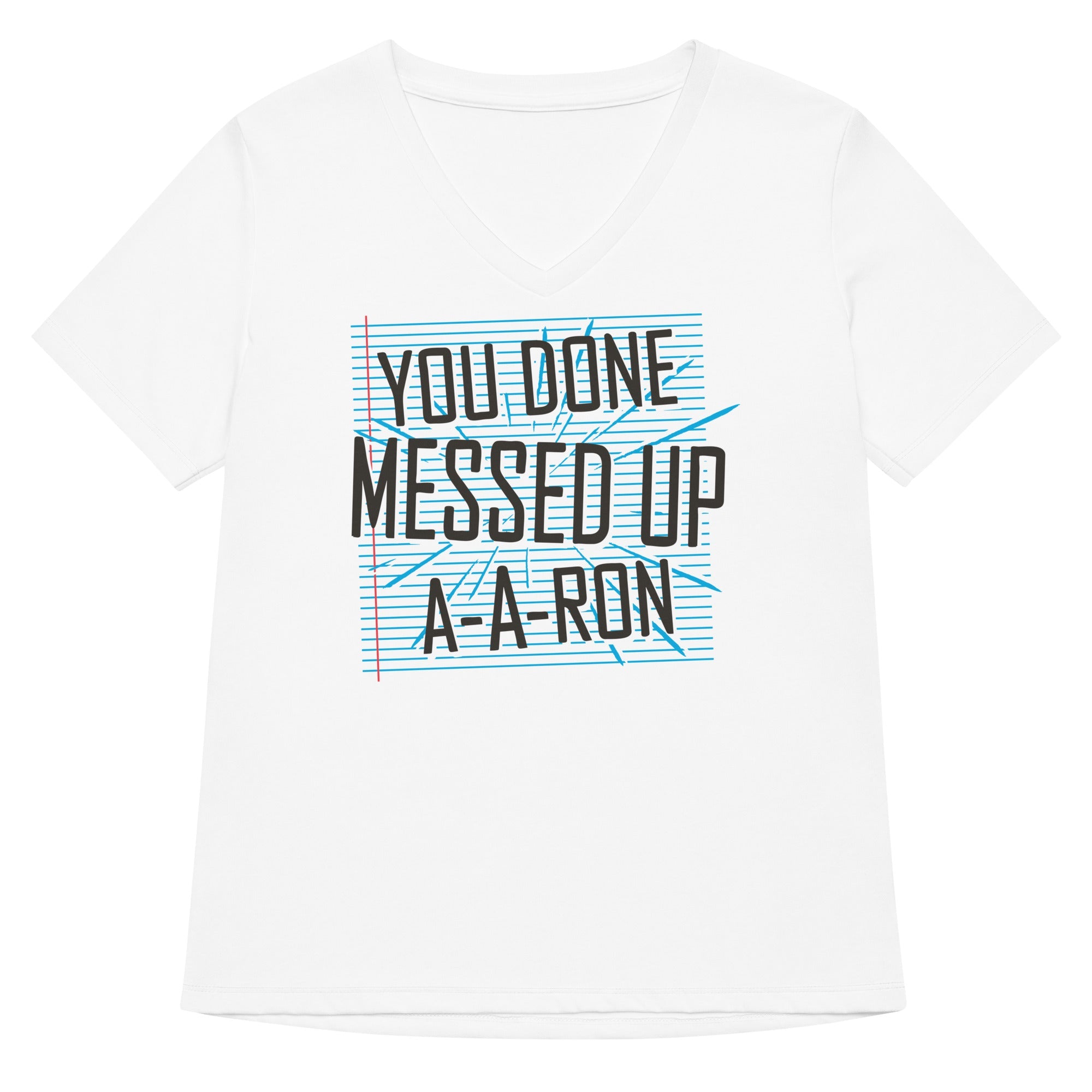 You Done Messed Up A Ron Women S V Neck Tee V Neck T Shirt Clean Design