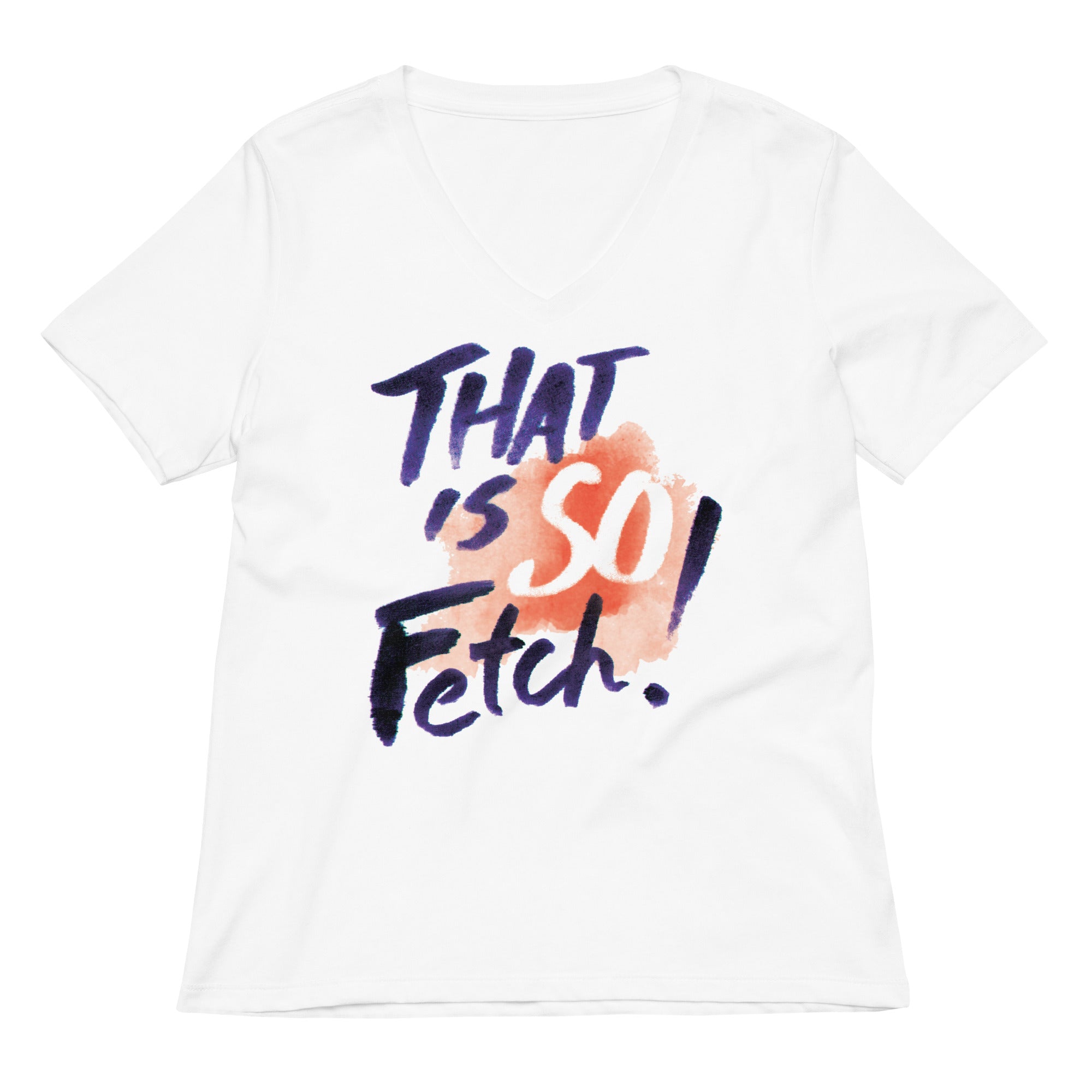 That Is So Fetch Women S V Neck Tee V Neck T Shirt Everyday Wear